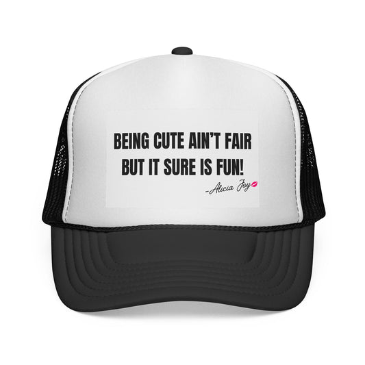 Being Cute Ain't Fair...But It Sure Is Fun Trucker Hat
