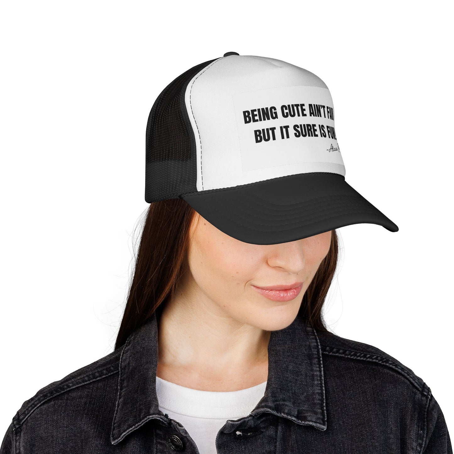 Being Cute Ain't Fair...But It Sure Is Fun Trucker Hat
