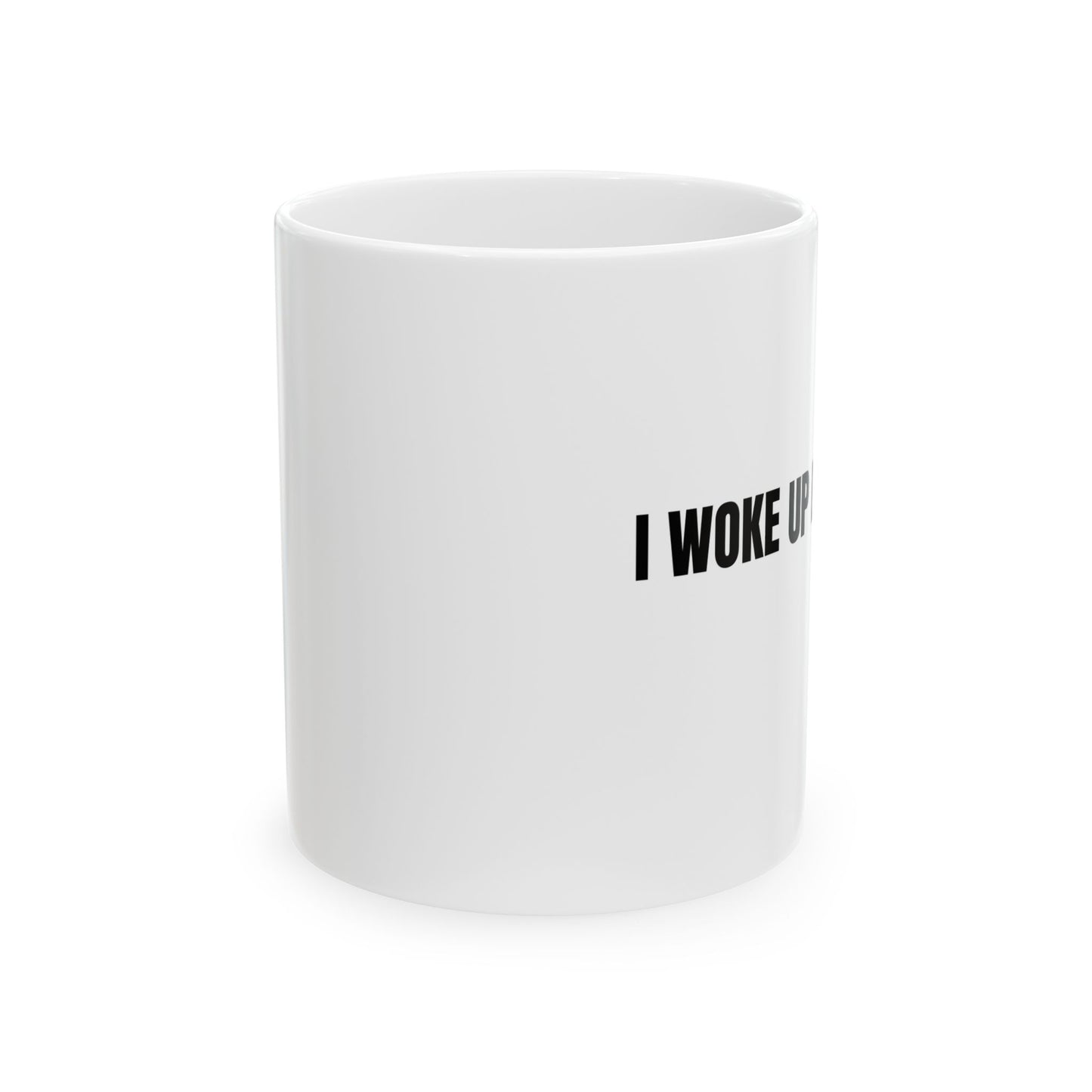 I Woke Up Like This Mug