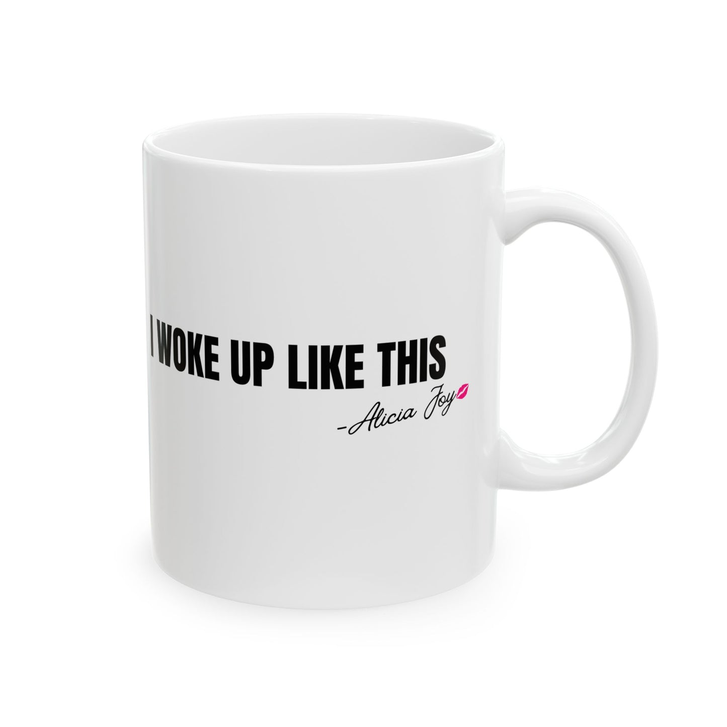 I Woke Up Like This Mug