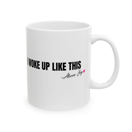I Woke Up Like This Mug